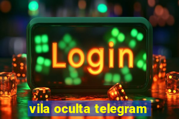 vila oculta telegram